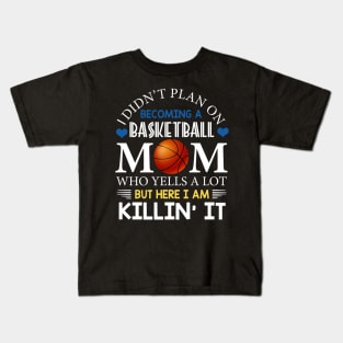 I Didn't Plan On Becoming A Basketball Mom Kids T-Shirt